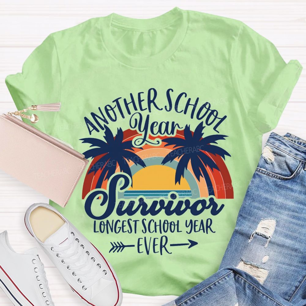 Another School Year Survivor Longest School Year Ever Teacher T-Shirt