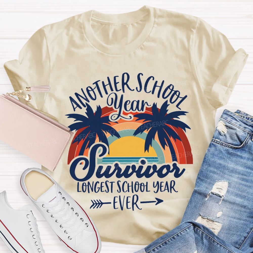 Another School Year Survivor Longest School Year Ever Teacher T-Shirt