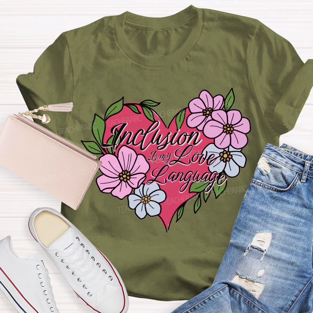 Inclusion Is My Love Language Teacher T-shirt