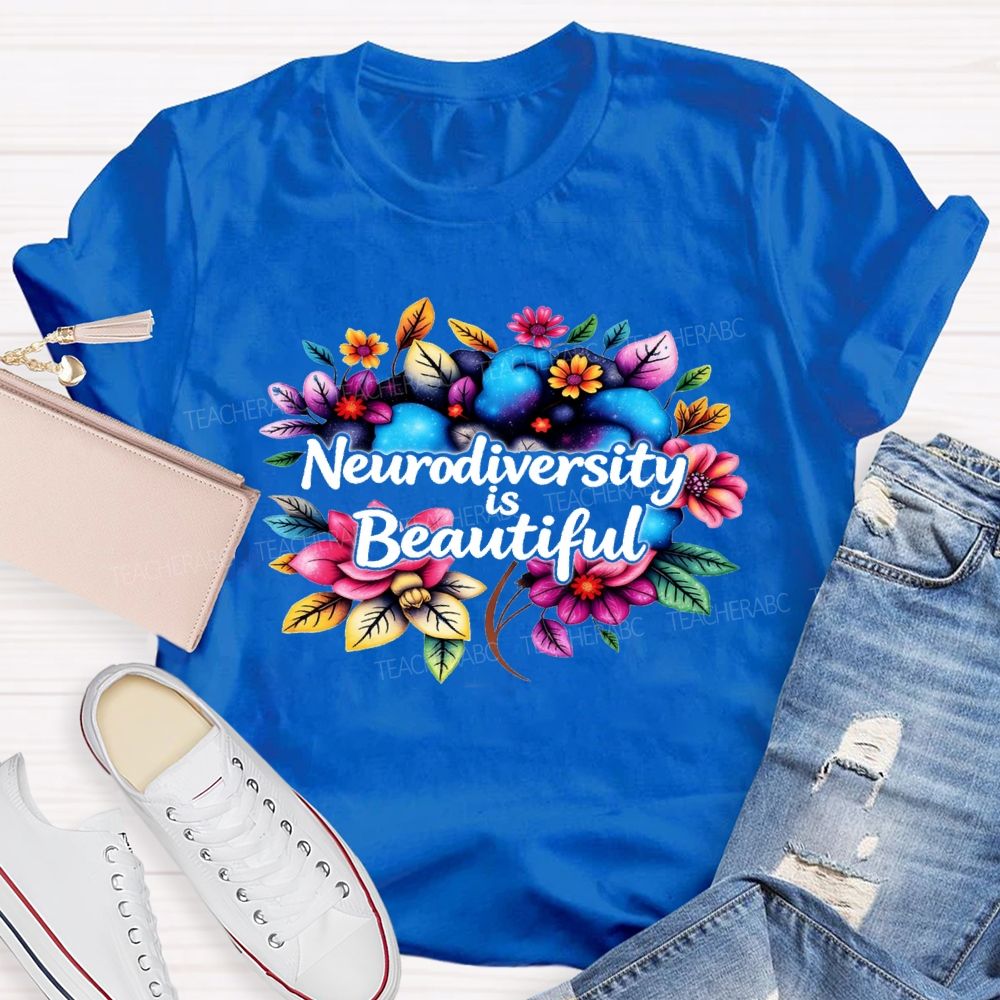Neurodiversity Is Beautiful Like Flowers Teacher T-shirt