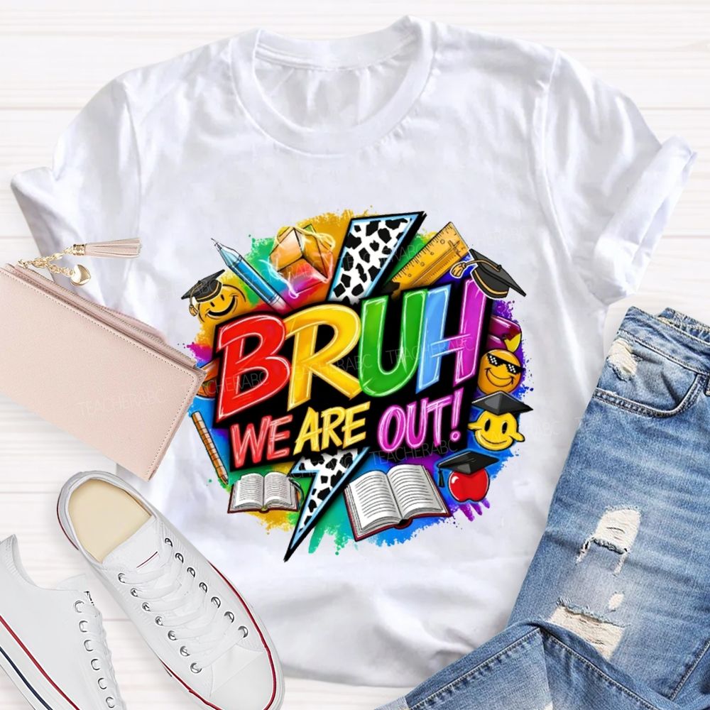 Bruh We Are Out Learning Tools Teacher T-shirt