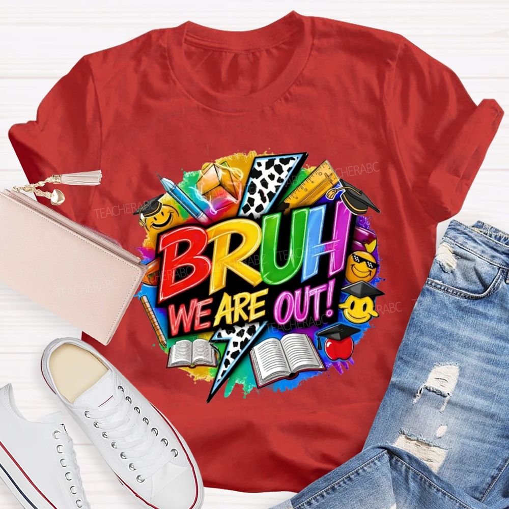 Bruh We Are Out Learning Tools Teacher T-shirt