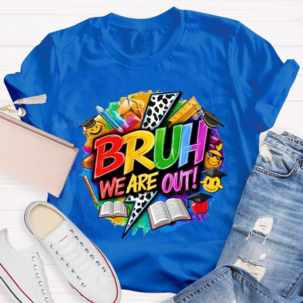 Bruh We Are Out Learning Tools Teacher T-shirt