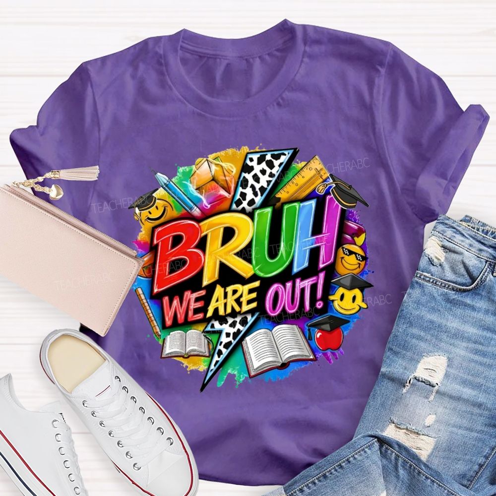 Bruh We Are Out Learning Tools Teacher T-shirt