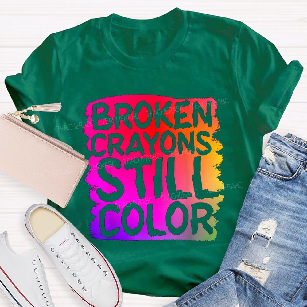 Broken Crayons Still Color Gradient Tie-dye Teacher T-shirt