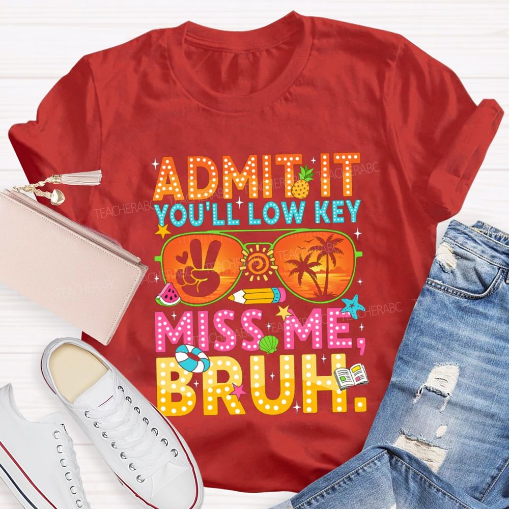 Admit It You'll Low Key Miss Me Sun glass Pencil Teacher T-shirt