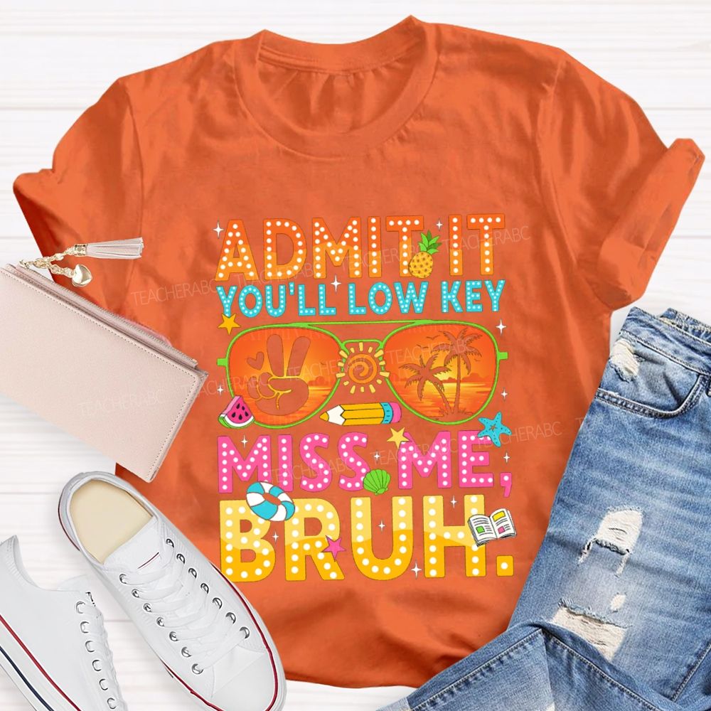 Admit It You'll Low Key Miss Me Sun glass Pencil Teacher T-shirt