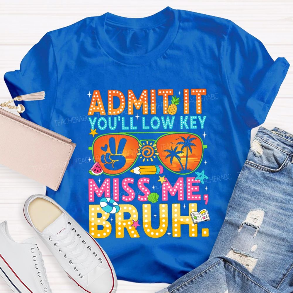 Admit It You'll Low Key Miss Me Sun glass Pencil Teacher T-shirt