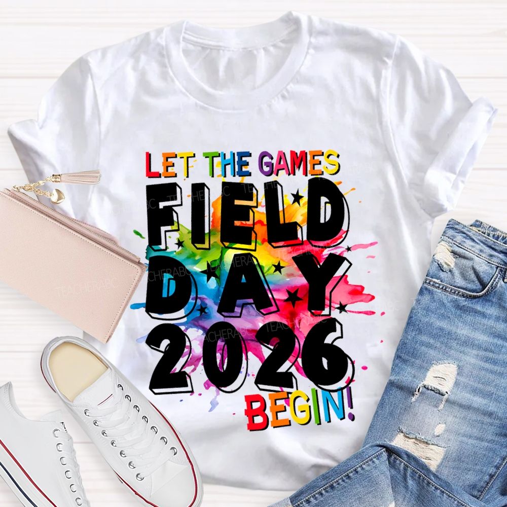 Let The Games Begin Field Day 2026 Teacher T-shirt