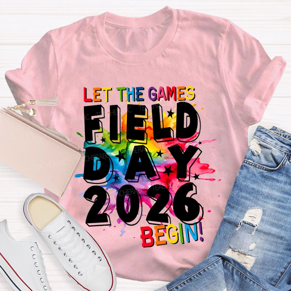 Let The Games Begin Field Day 2026 Teacher T-shirt