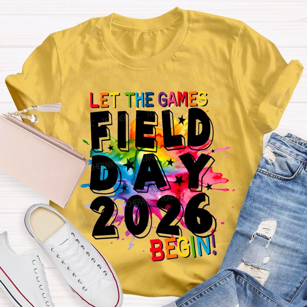 Let The Games Begin Field Day 2026 Teacher T-shirt