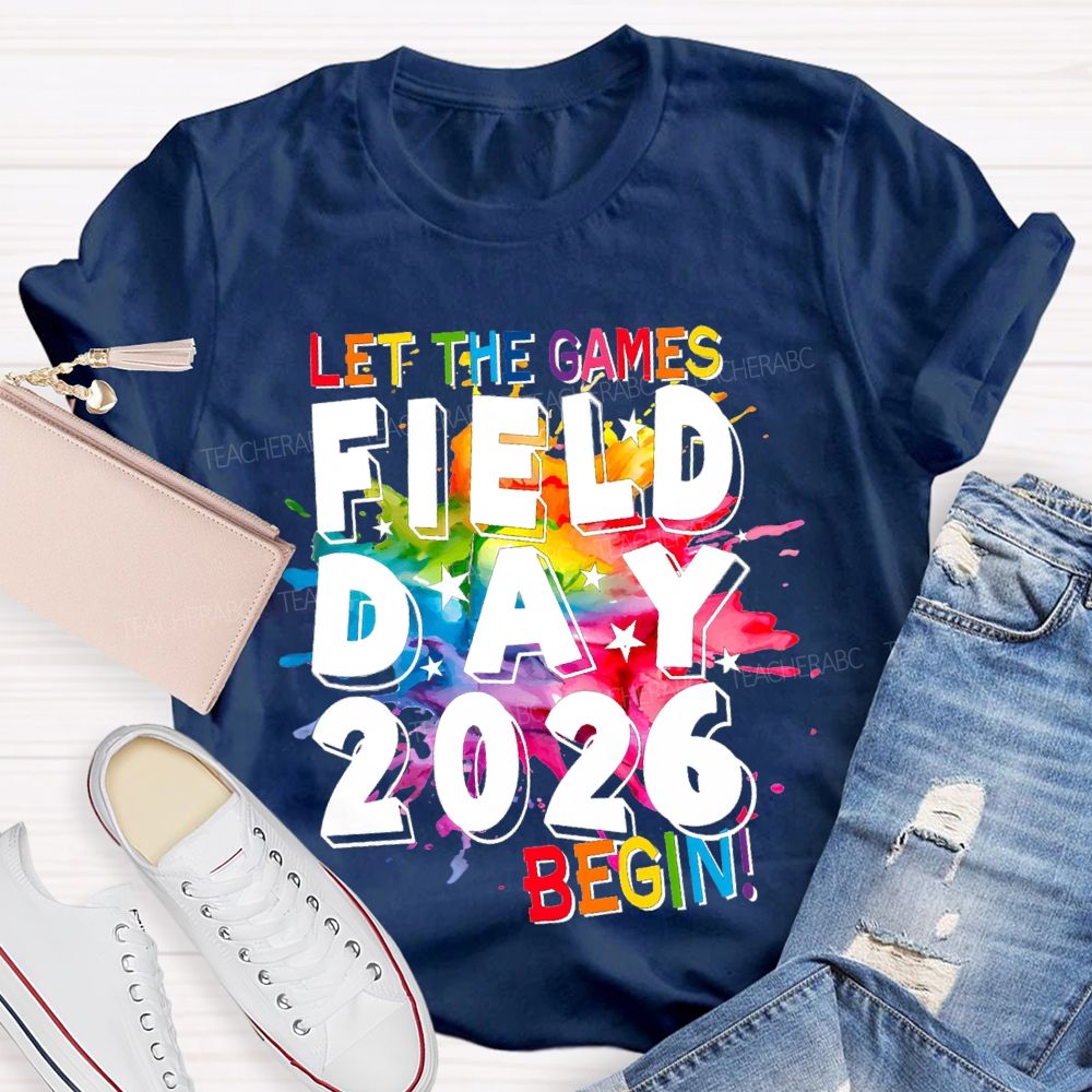 Let The Games Begin Field Day 2026 Teacher T-shirt