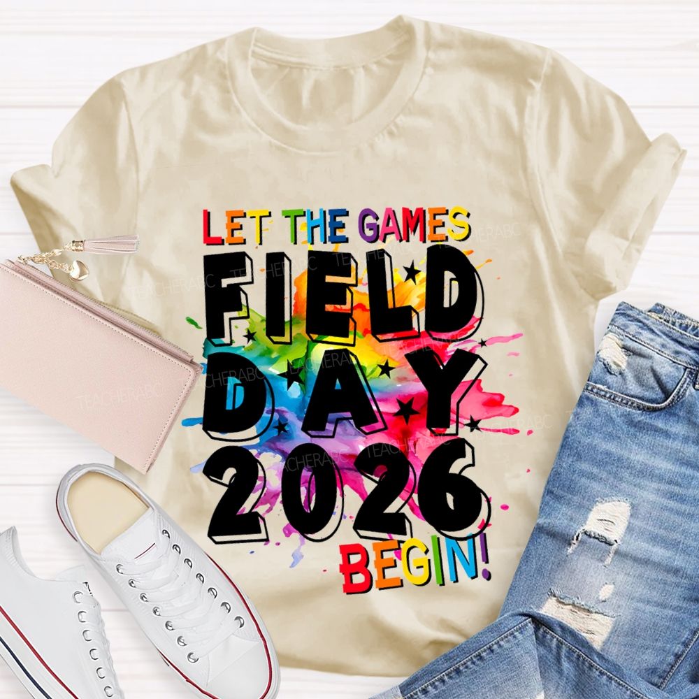 Let The Games Begin Field Day 2026 Teacher T-shirt