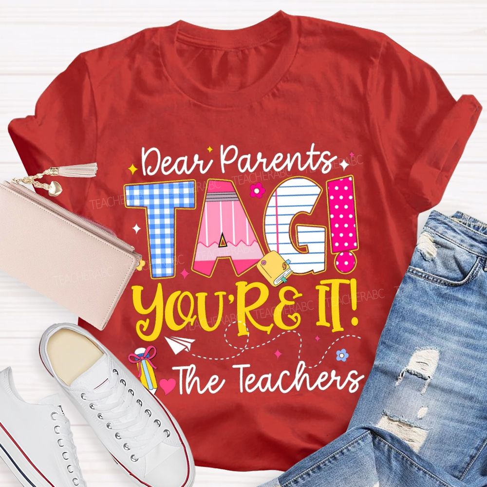 Dear Parents You'Re It Happy Last Day Of School Teacher T-Shirt
