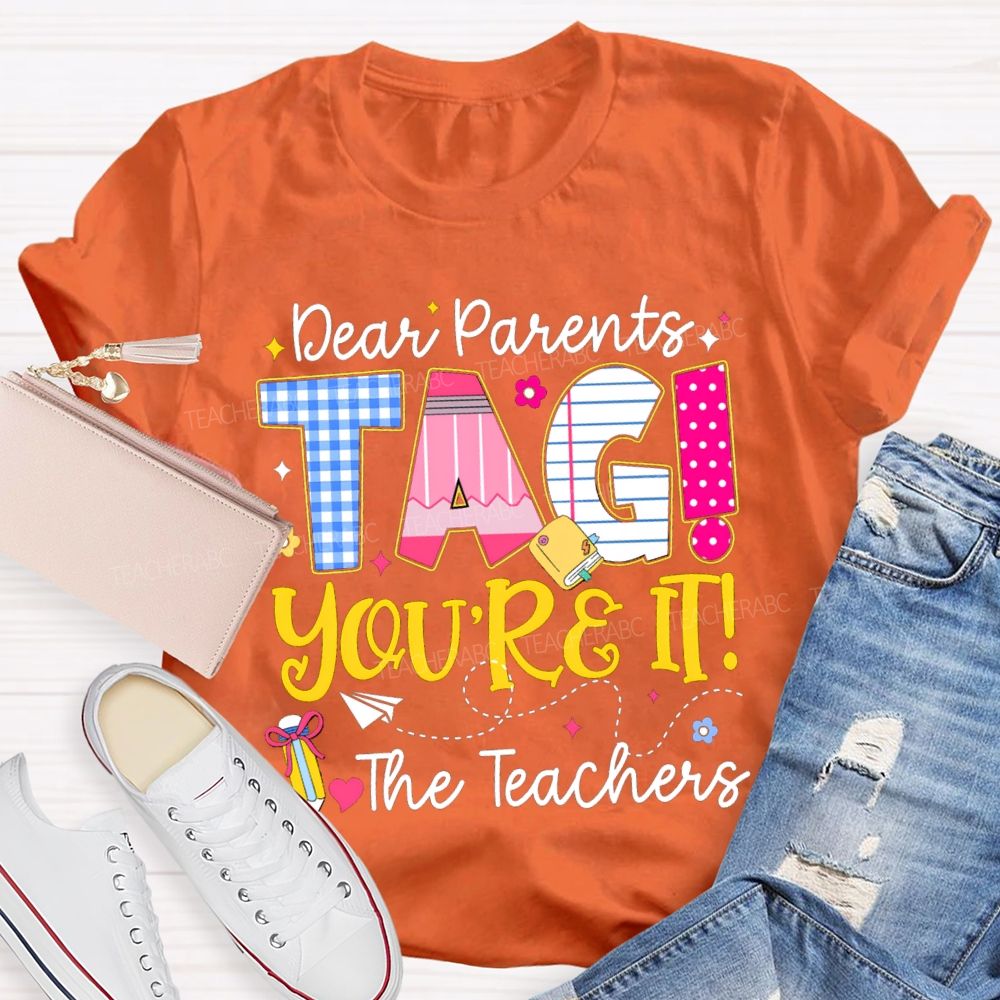 Dear Parents You'Re It Happy Last Day Of School Teacher T-Shirt