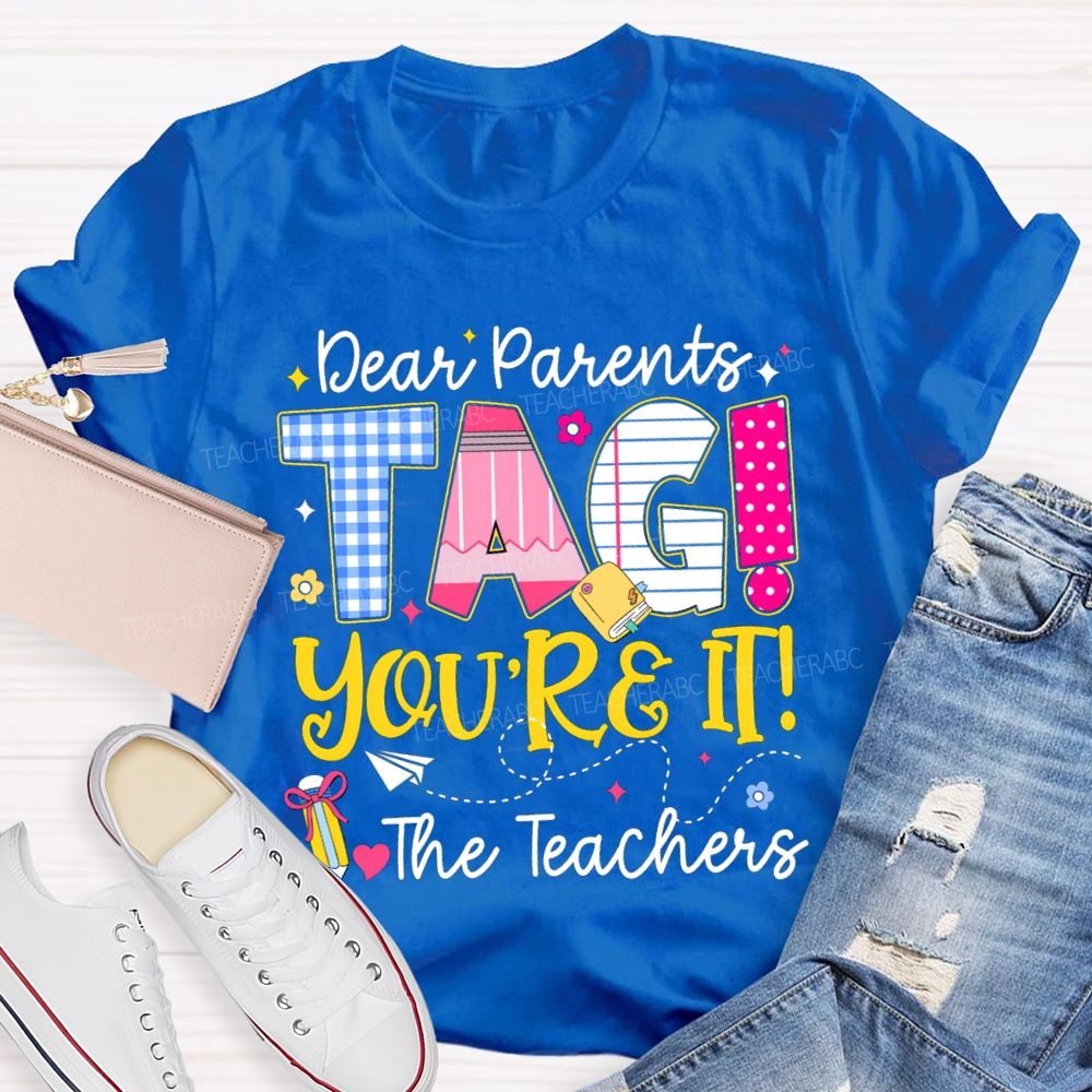 Dear Parents You'Re It Happy Last Day Of School Teacher T-Shirt