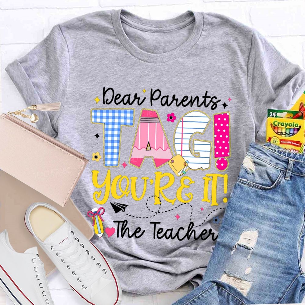 Dear Parents You'Re It Happy Last Day Of School Teacher T-Shirt