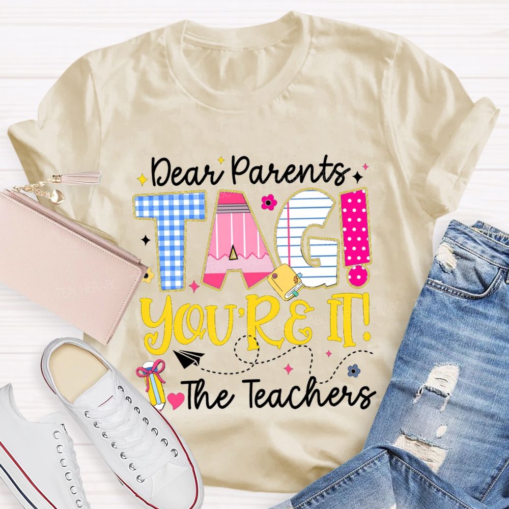 Dear Parents You'Re It Happy Last Day Of School Teacher T-Shirt