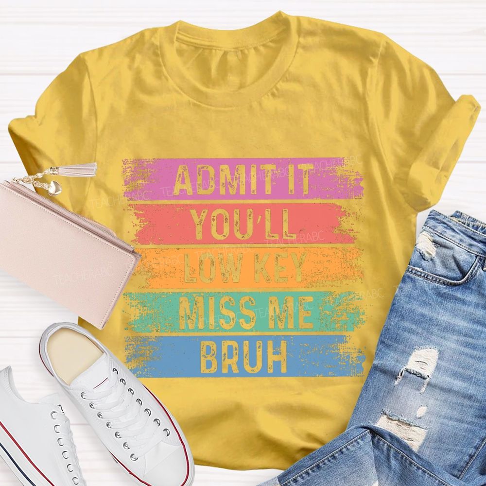 Admit It You Low Key Miss Me Bruh Color Block Teacher T-shirt