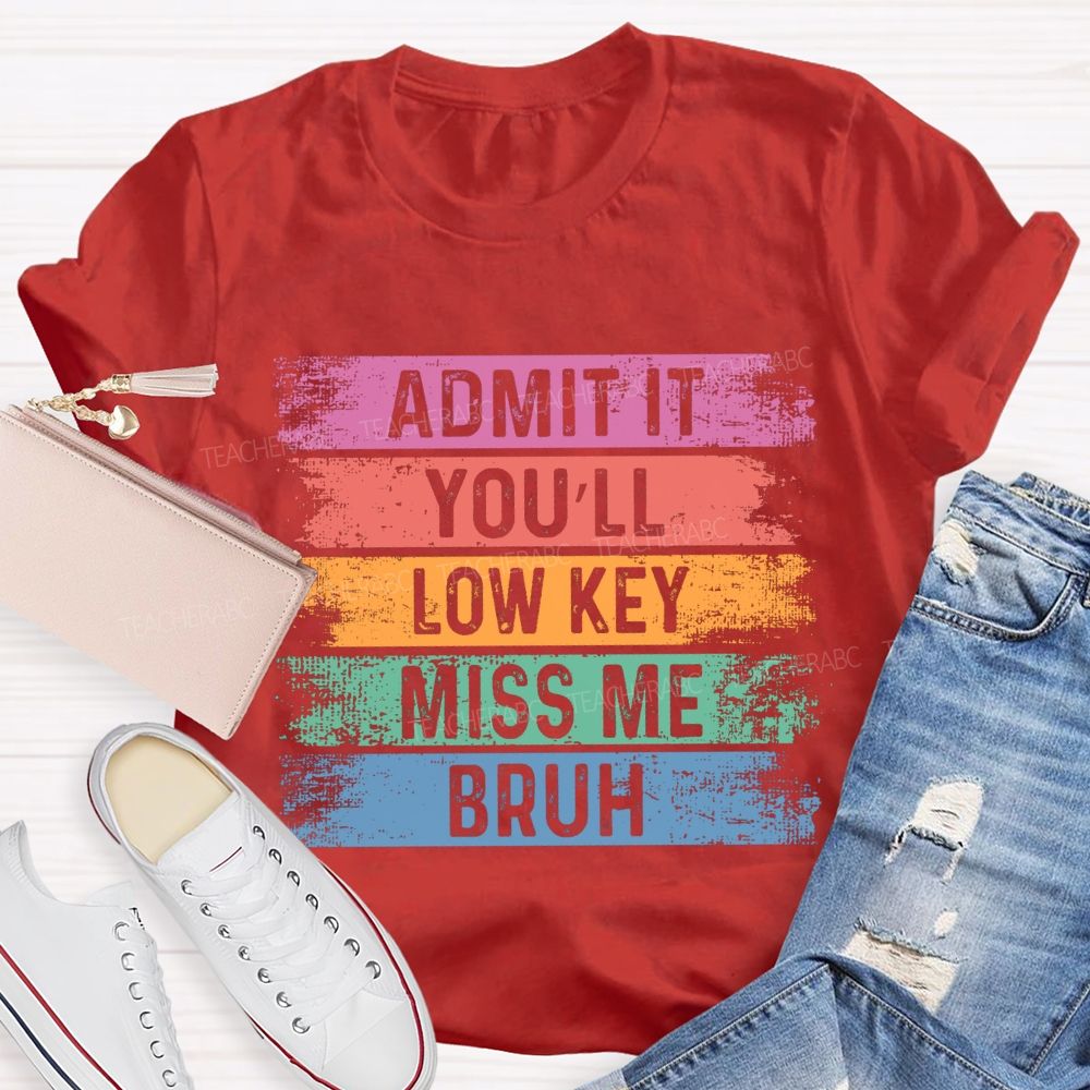 Admit It You Low Key Miss Me Bruh Color Block Teacher T-shirt