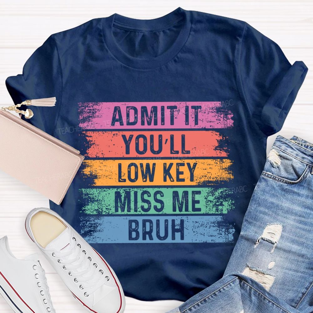 Admit It You Low Key Miss Me Bruh Color Block Teacher T-shirt