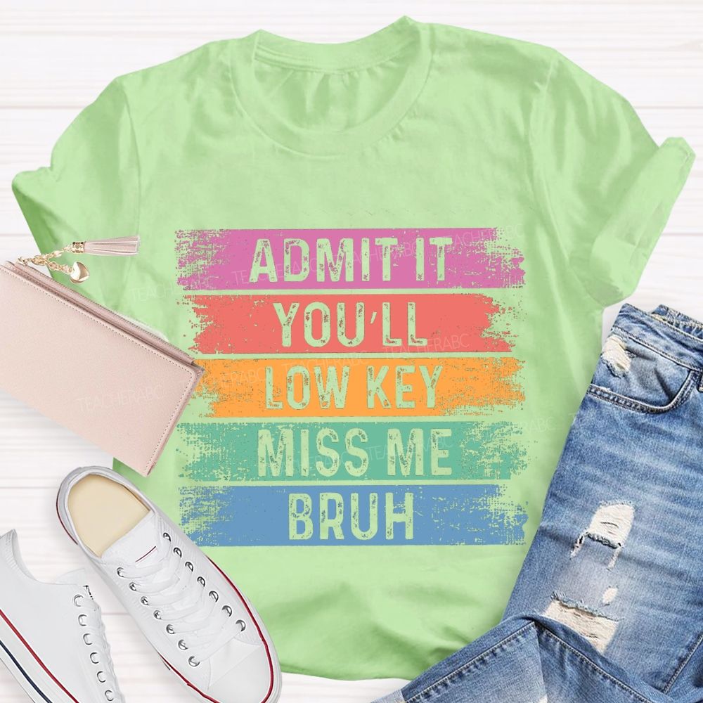 Admit It You Low Key Miss Me Bruh Color Block Teacher T-shirt