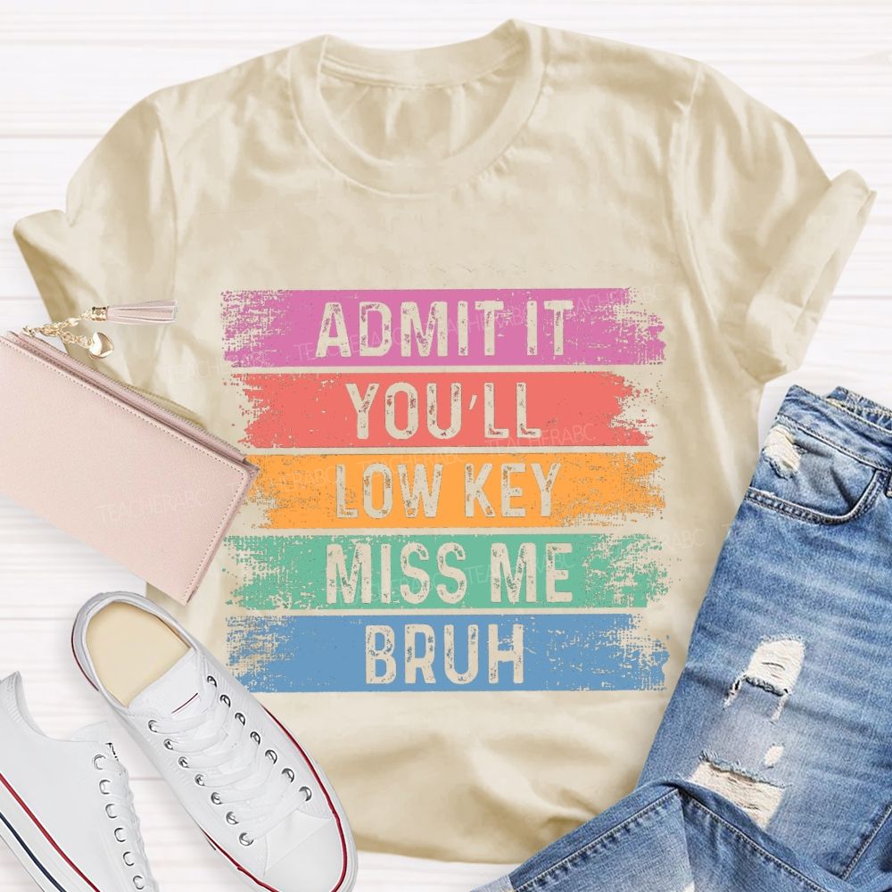 Admit It You Low Key Miss Me Bruh Color Block Teacher T-shirt