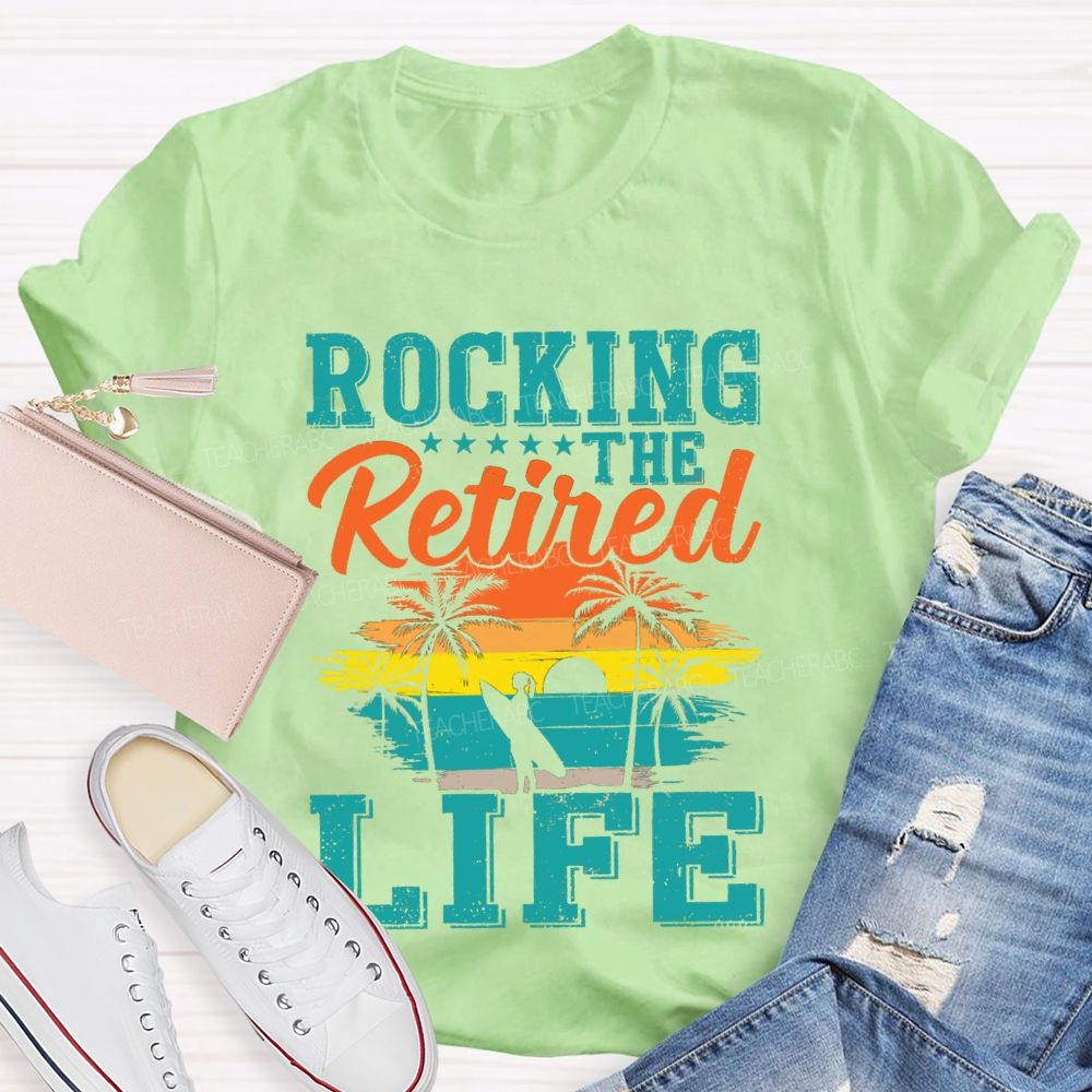 Rocking The Retired Life Teacher T-shirt