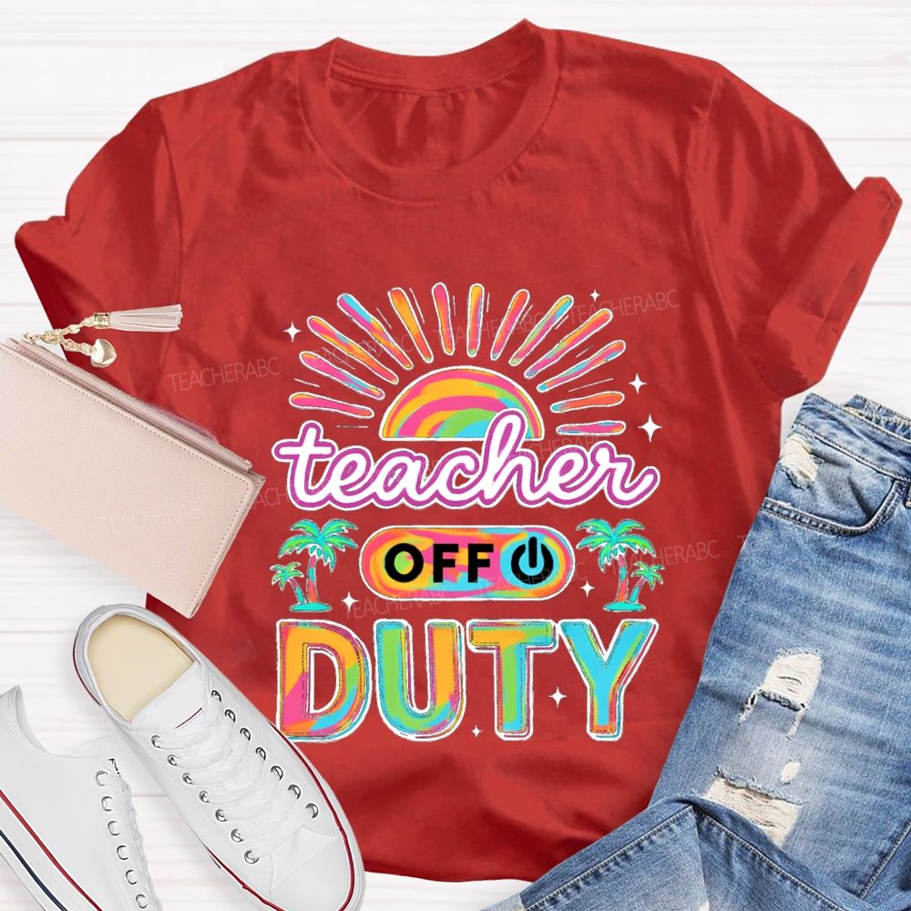 Teacher Off Duty Sunshine Beach Teacher T-shirt