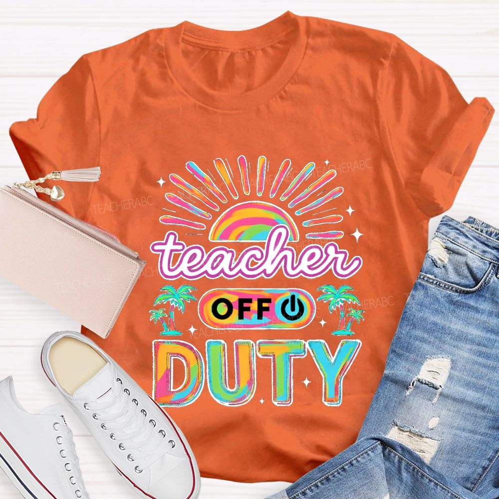 Teacher Off Duty Sunshine Beach Teacher T-shirt