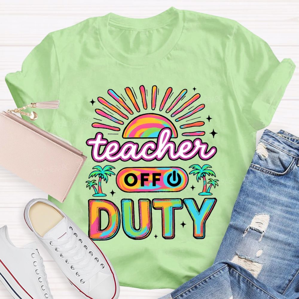 Teacher Off Duty Sunshine Beach Teacher T-shirt