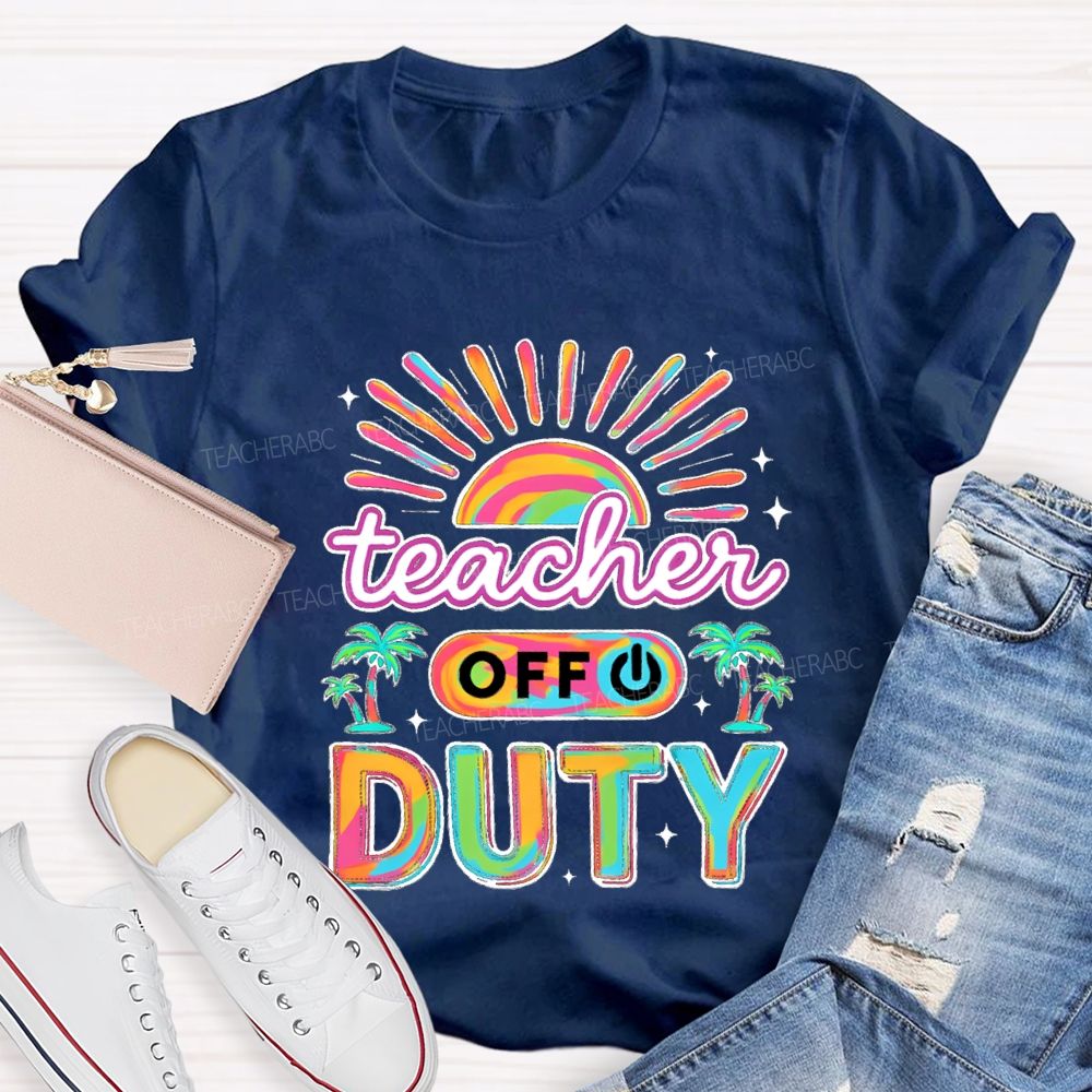 Teacher Off Duty Sunshine Beach Teacher T-shirt
