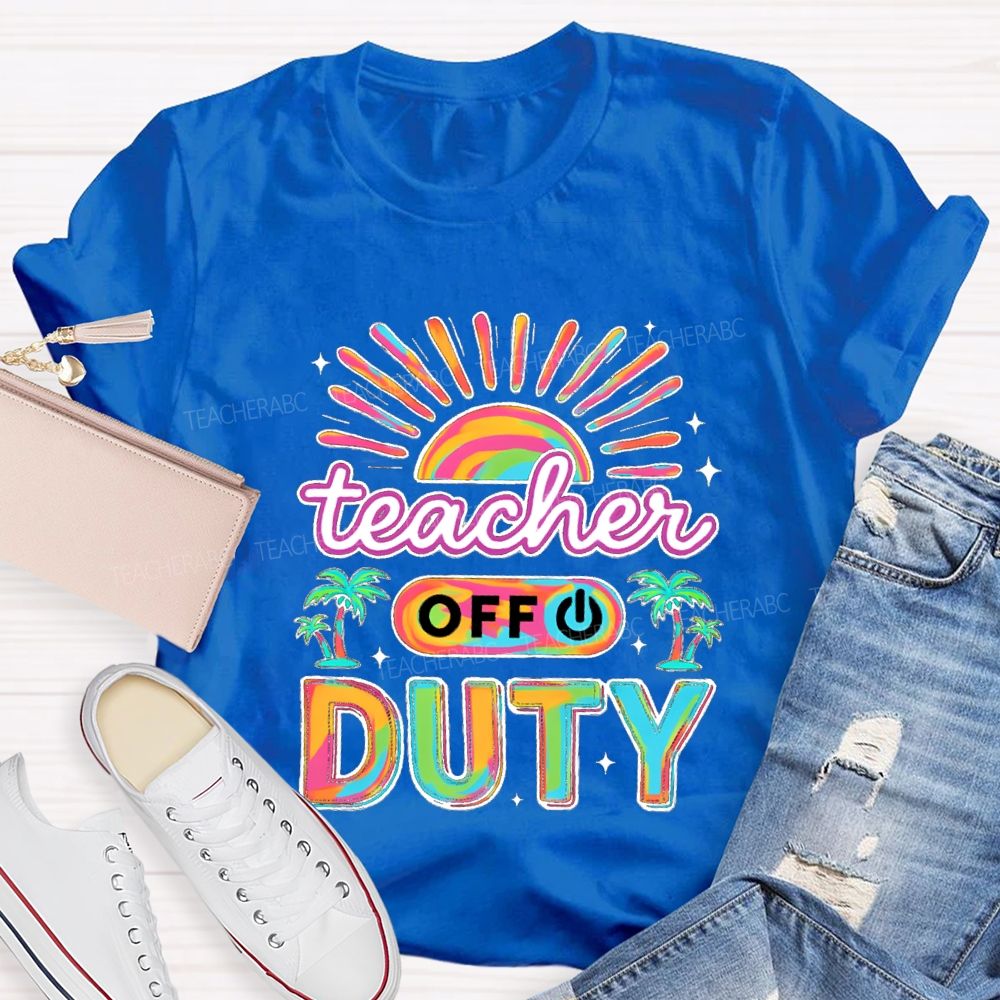 Teacher Off Duty Sunshine Beach Teacher T-shirt