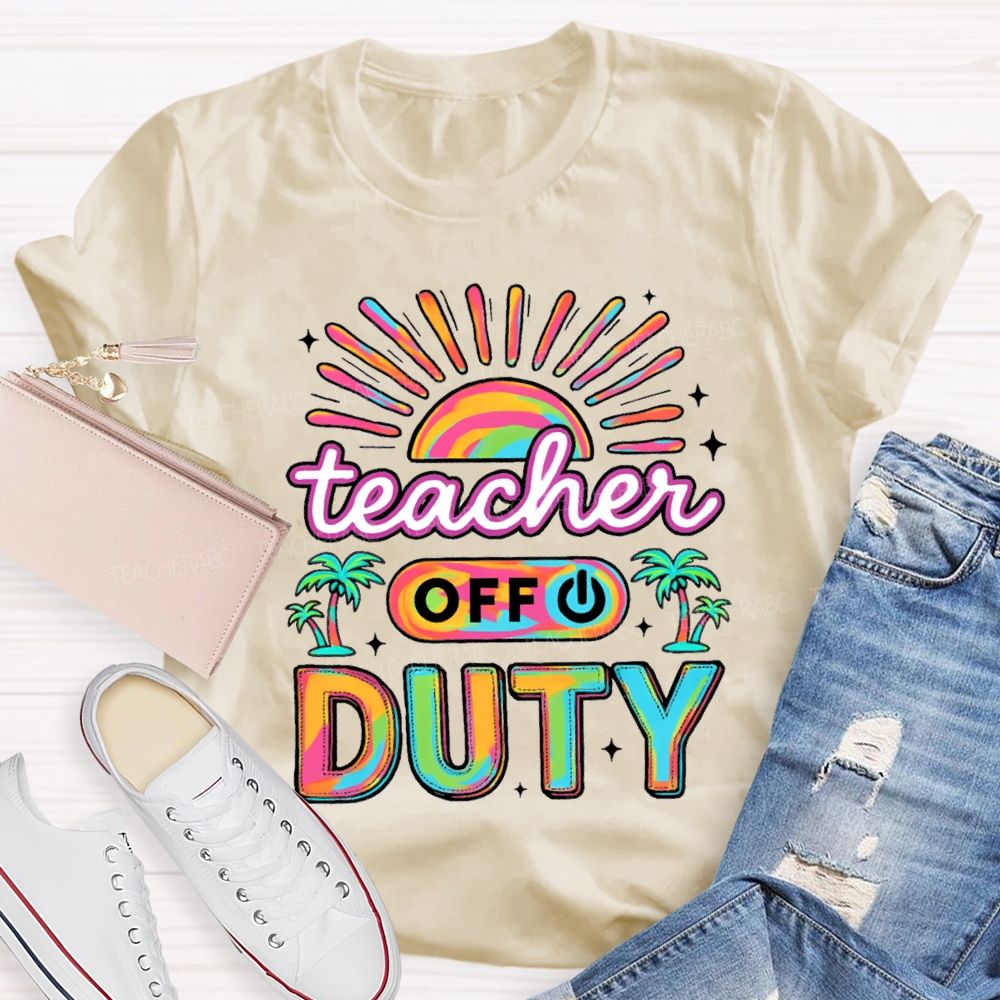 Teacher Off Duty Sunshine Beach Teacher T-shirt