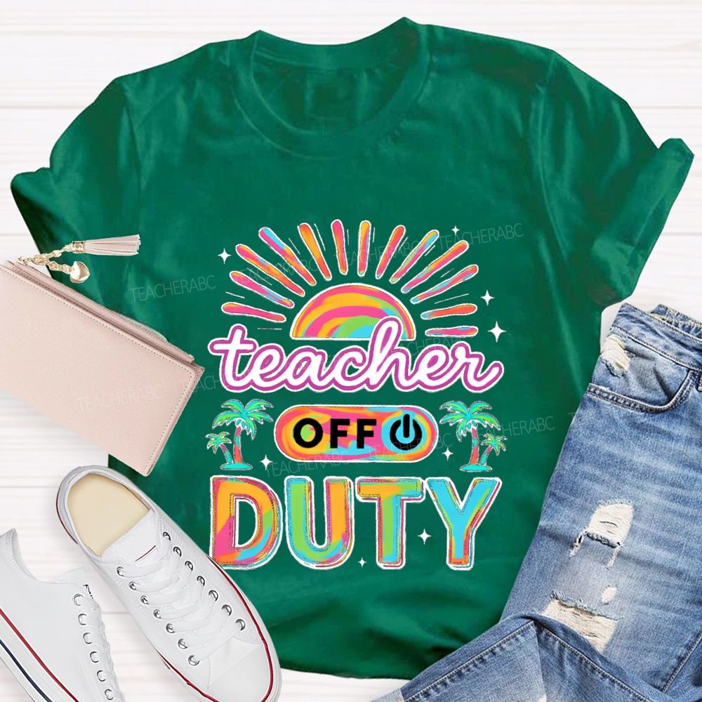 Teacher Off Duty Sunshine Beach Teacher T-shirt