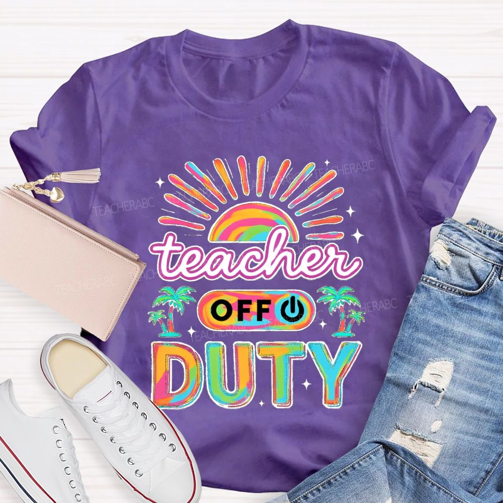 Teacher Off Duty Sunshine Beach Teacher T-shirt
