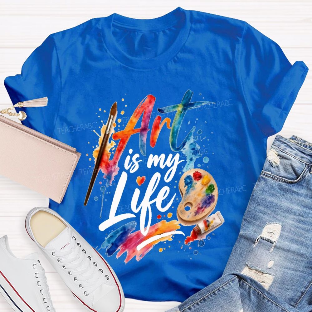 Art Is My Life Paintbrushes And Coloring Palettes Teacher T-shirt