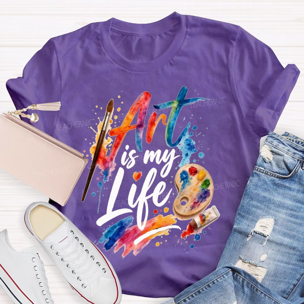 Art Is My Life Paintbrushes And Coloring Palettes Teacher T-shirt