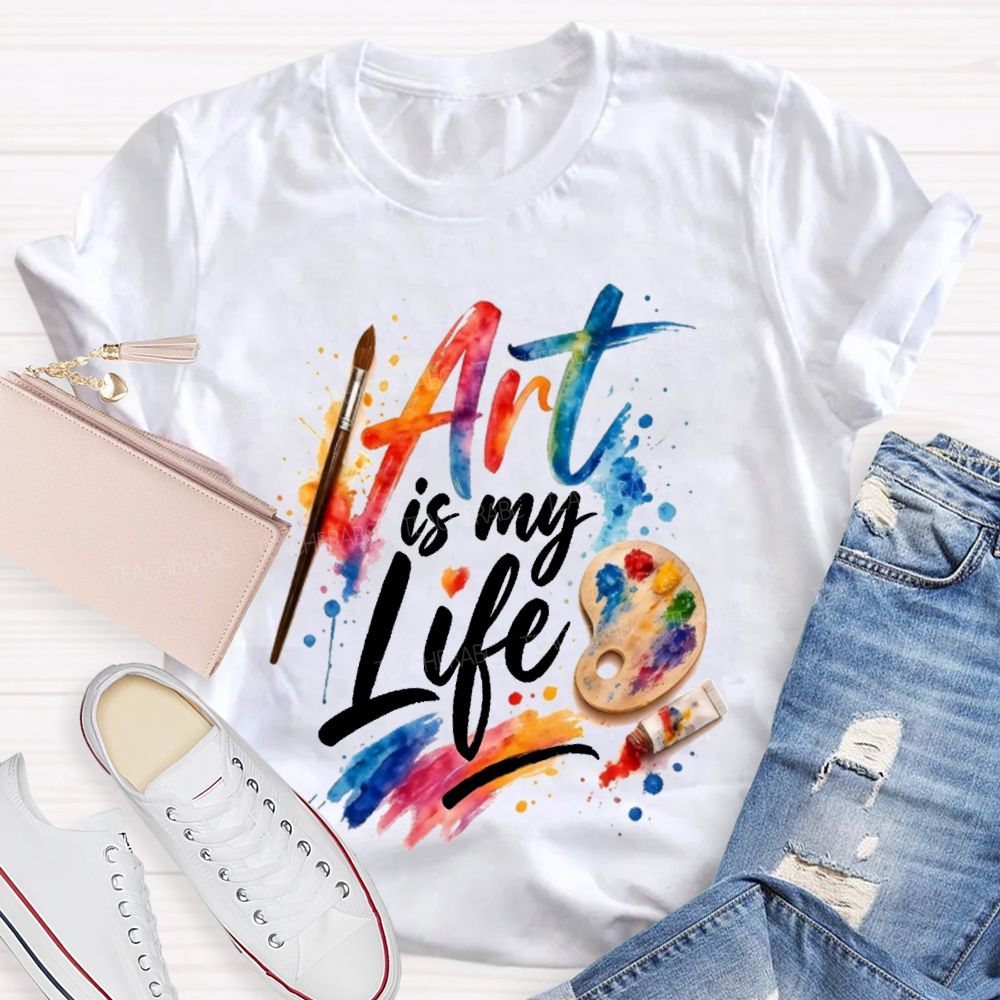 Art Is My Life Paintbrushes And Coloring Palettes Teacher T-shirt