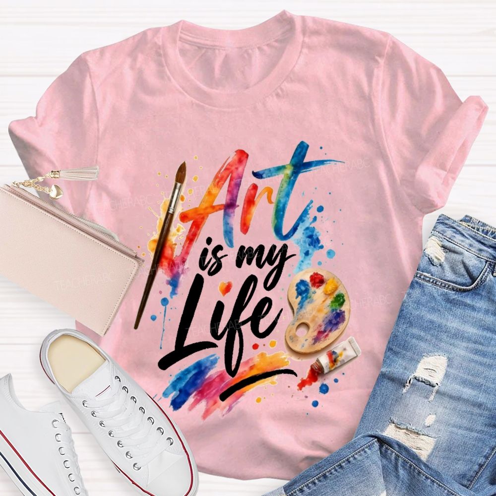 Art Is My Life Paintbrushes And Coloring Palettes Teacher T-shirt