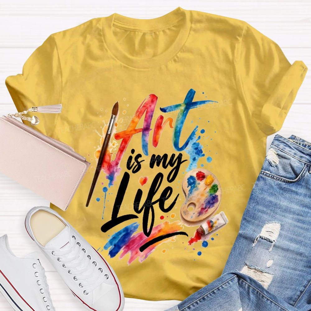 Art Is My Life Paintbrushes And Coloring Palettes Teacher T-shirt