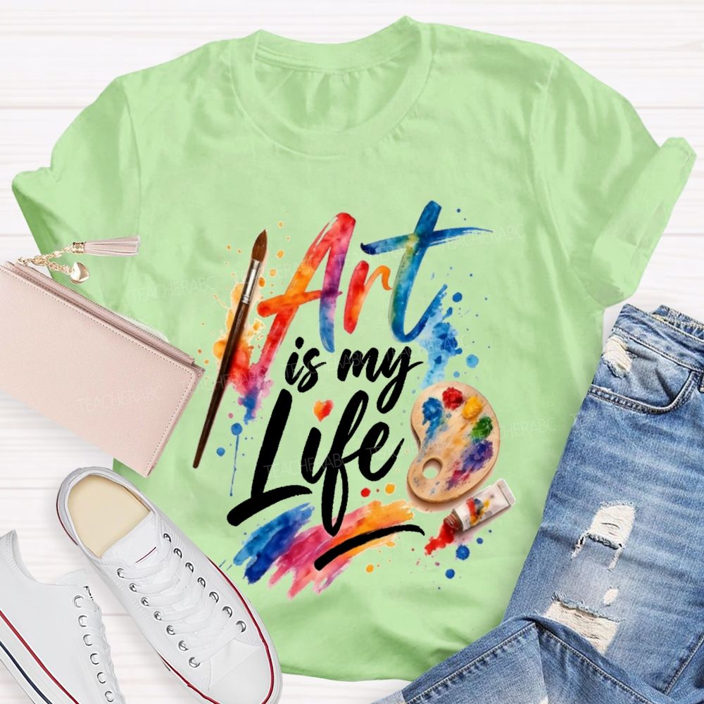 Art Is My Life Paintbrushes And Coloring Palettes Teacher T-shirt