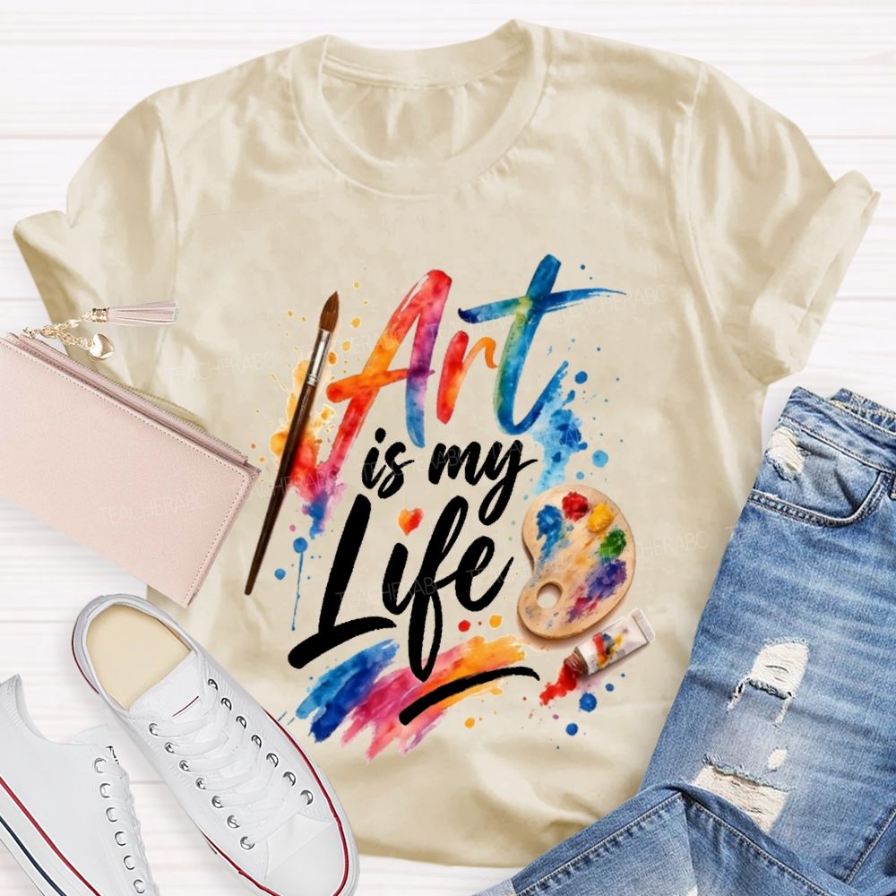 Art Is My Life Paintbrushes And Coloring Palettes Teacher T-shirt