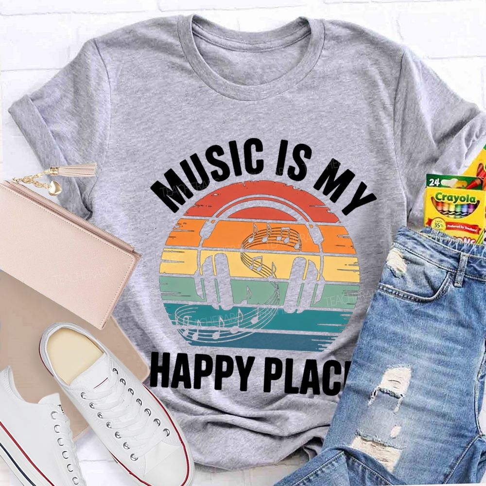 Music Is My Happy Place Teacher T-shirt