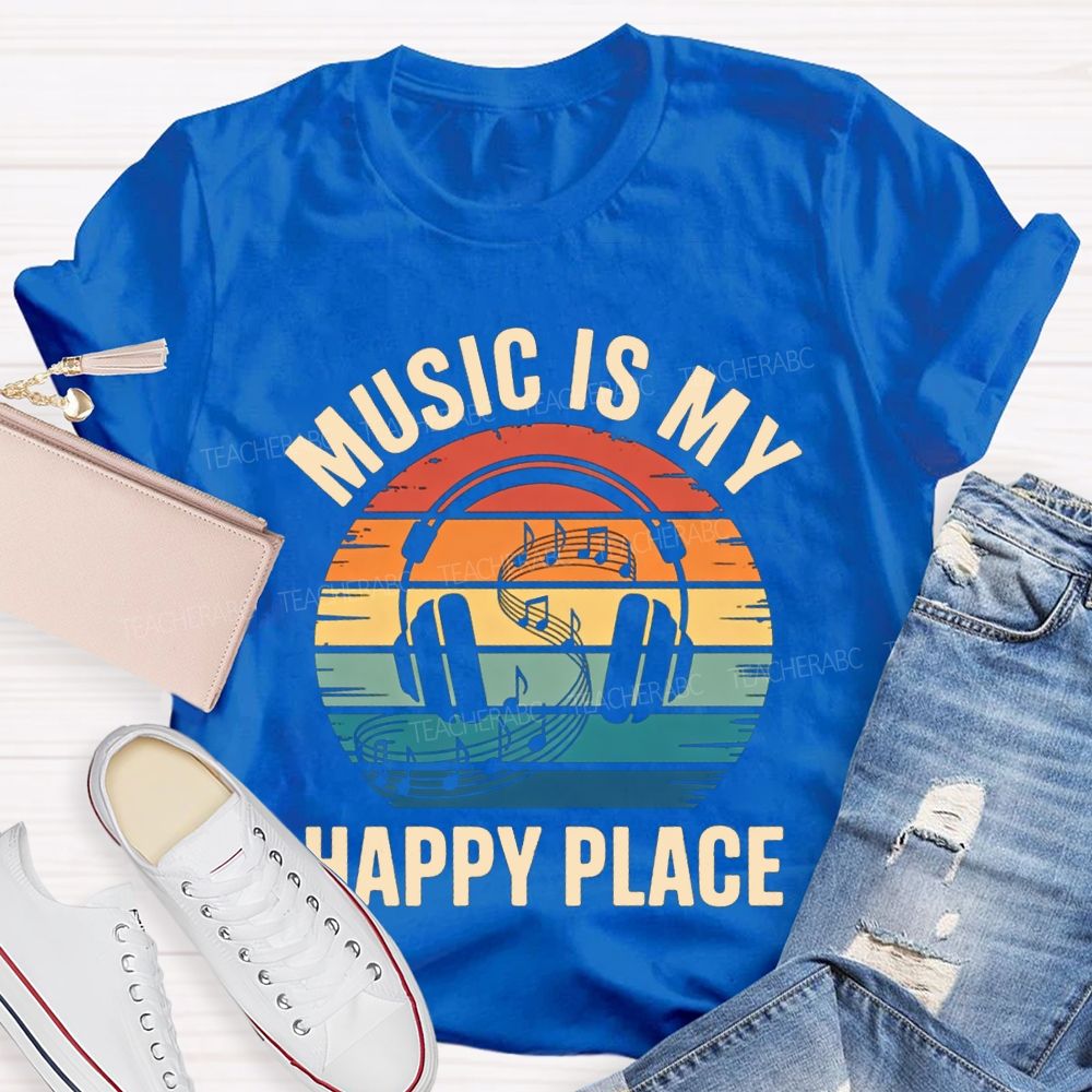 Music Is My Happy Place Teacher T-shirt