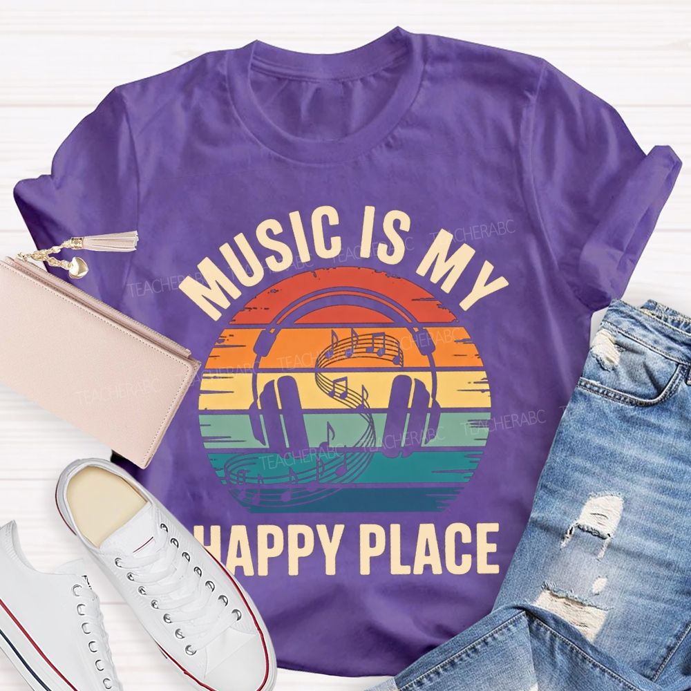 Music Is My Happy Place Teacher T-shirt