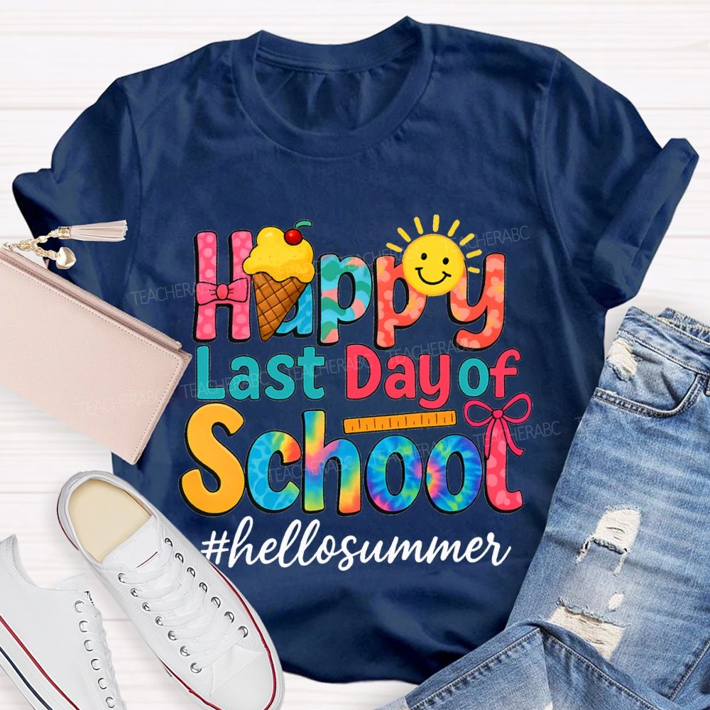 Happy Last Day Of School Hello Summer Teacher T-shirt