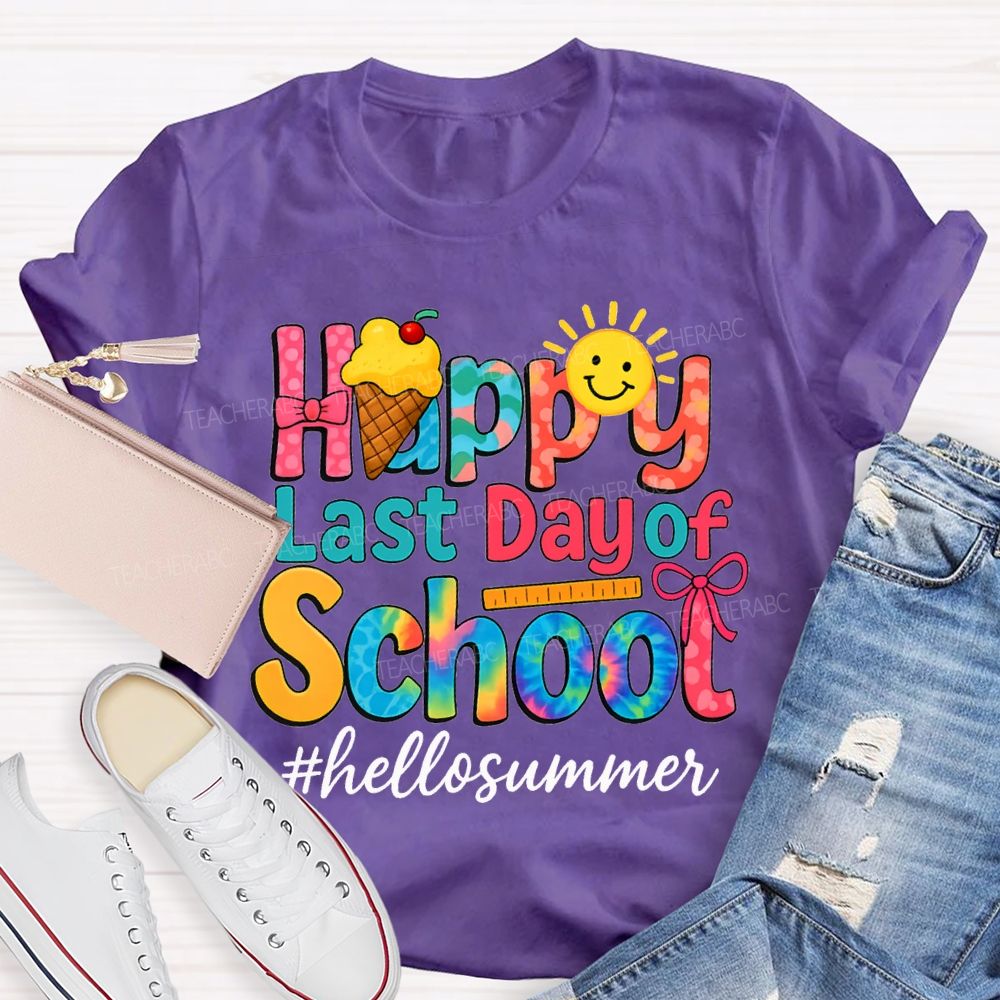 Happy Last Day Of School Hello Summer Teacher T-shirt