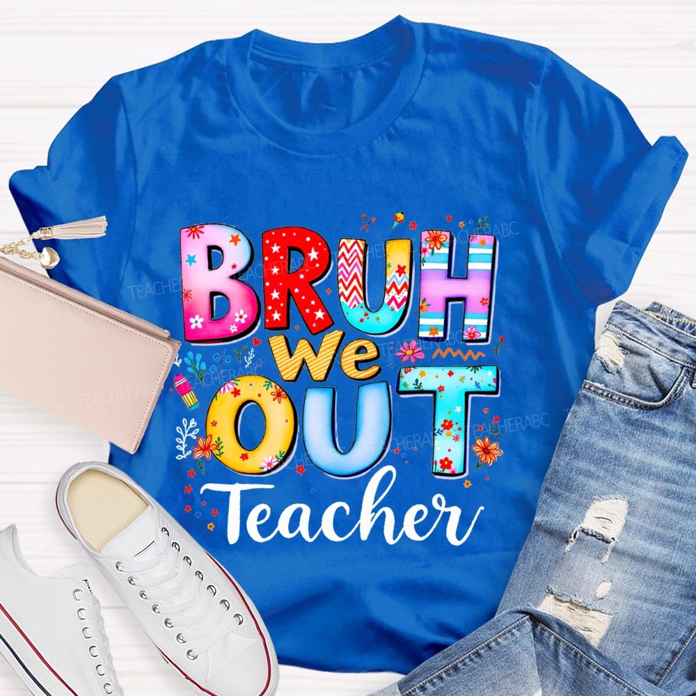 Bruh We Out Teacher And Colorful Stars Teacher T-shirt