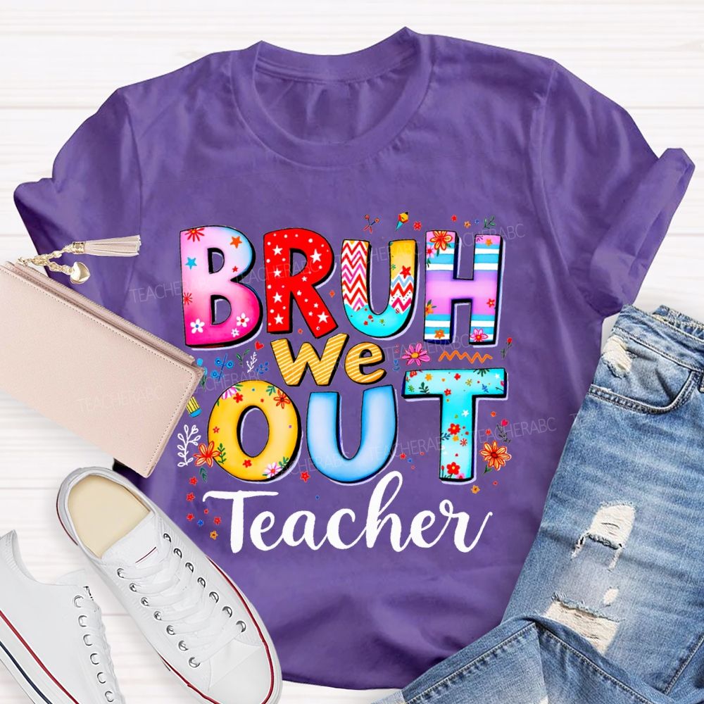 Bruh We Out Teacher And Colorful Stars Teacher T-shirt